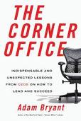 The Corner Office: Indispensable and Unexpected Lessons From CEOs on How to Lead and Succeed